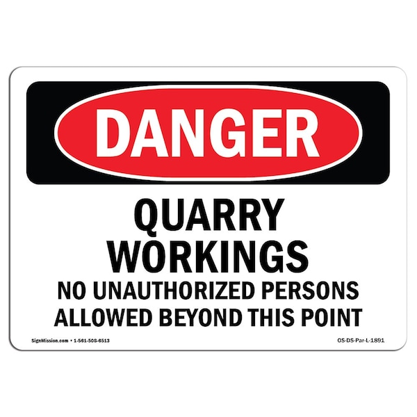Safety Sign, OSHA Danger, 12" Height, 18" Width, Quarry Workings No Unauthorized Persons, Landscape